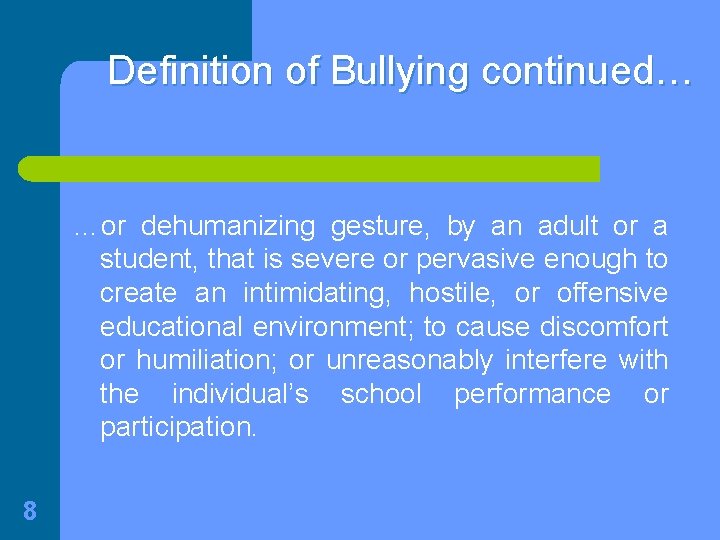 Definition of Bullying continued… …or dehumanizing gesture, by an adult or a student, that