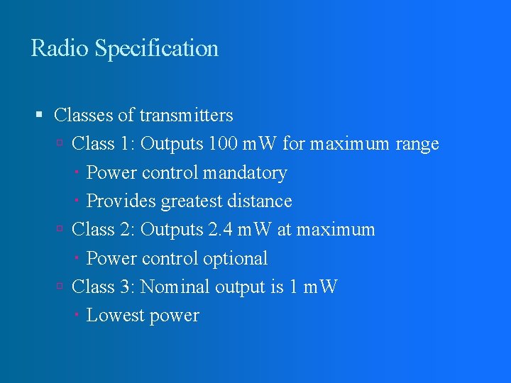 Radio Specification Classes of transmitters Class 1: Outputs 100 m. W for maximum range