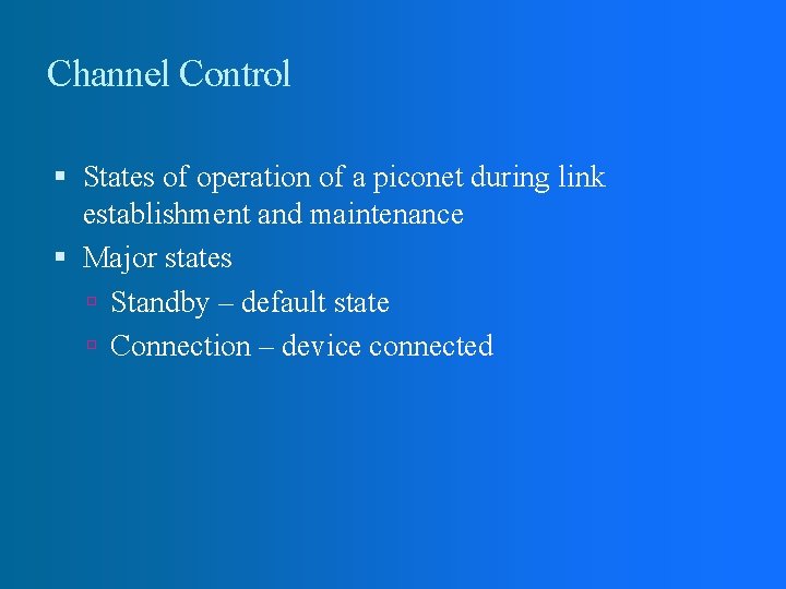 Channel Control States of operation of a piconet during link establishment and maintenance Major