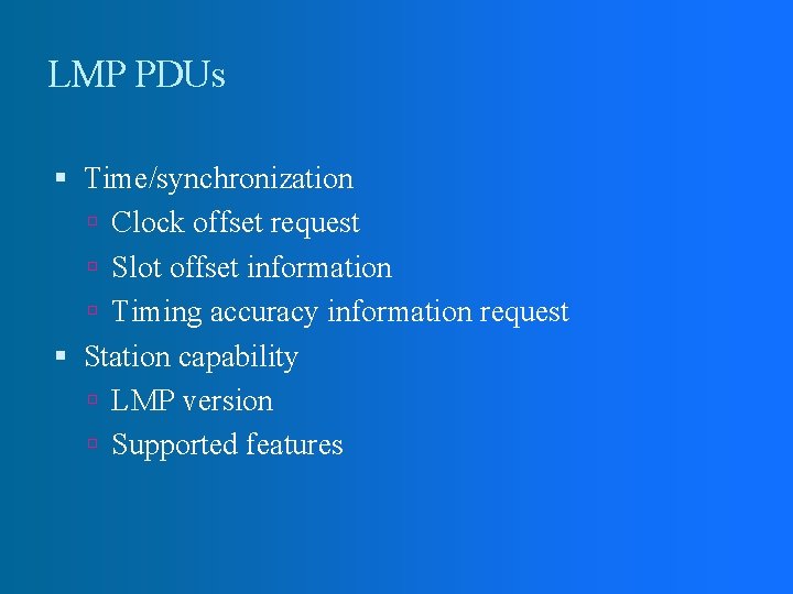 LMP PDUs Time/synchronization Clock offset request Slot offset information Timing accuracy information request Station