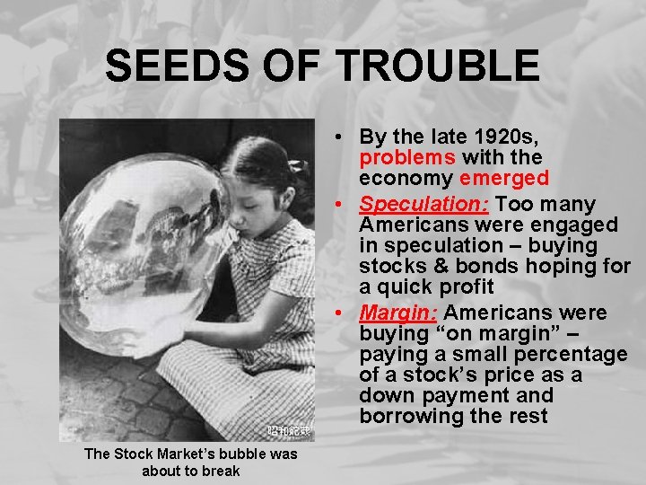 SEEDS OF TROUBLE • By the late 1920 s, problems with the economy emerged