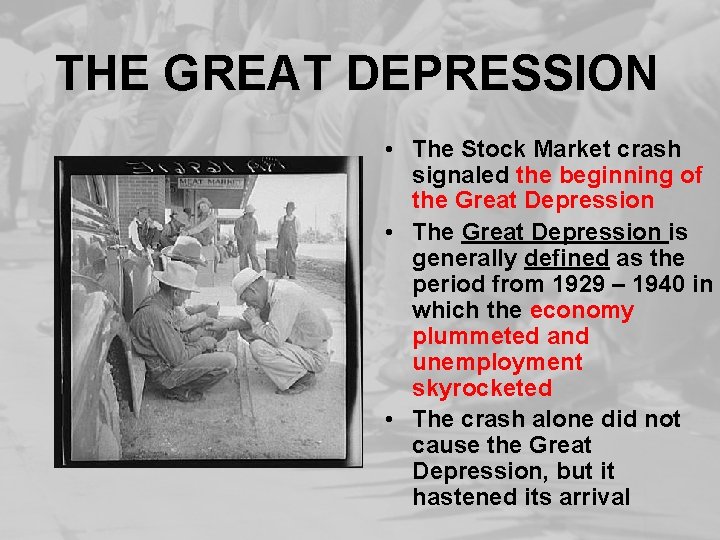 THE GREAT DEPRESSION • The Stock Market crash signaled the beginning of the Great