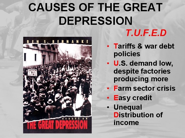 CAUSES OF THE GREAT DEPRESSION T. U. F. E. D • Tariffs & war