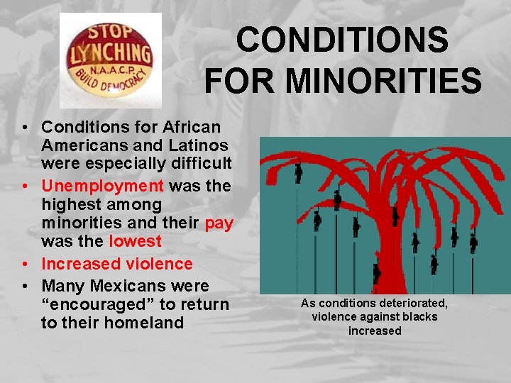 CONDITIONS FOR MINORITIES • Conditions for African Americans and Latinos were especially difficult •