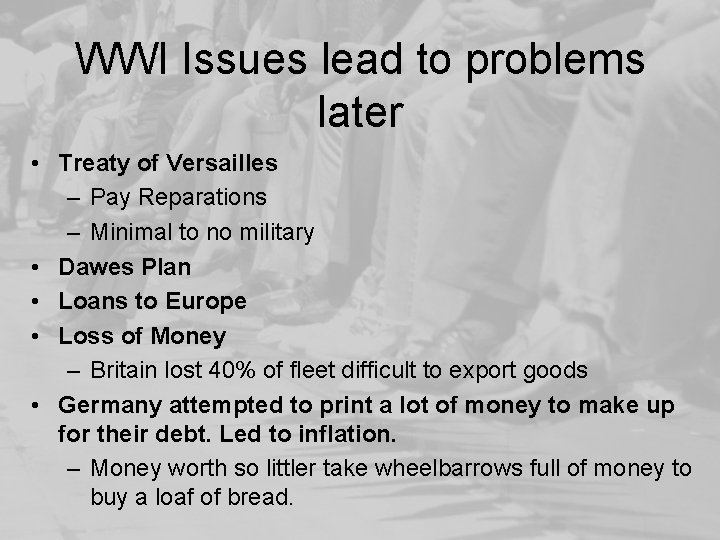 WWI Issues lead to problems later • Treaty of Versailles – Pay Reparations –