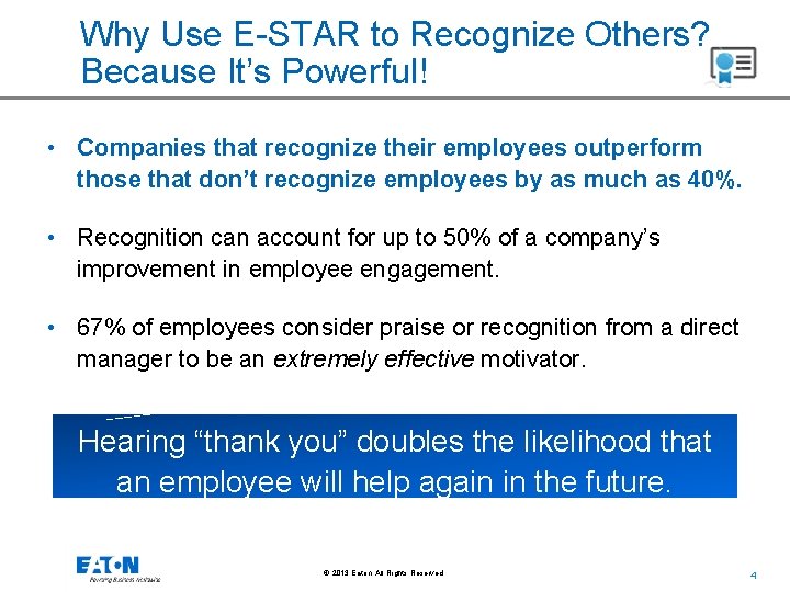 Why Use E-STAR to Recognize Others? Because It’s Powerful! • Companies that recognize their