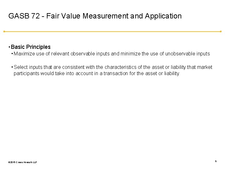 GASB 72 - Fair Value Measurement and Application • Basic Principles • Maximize use