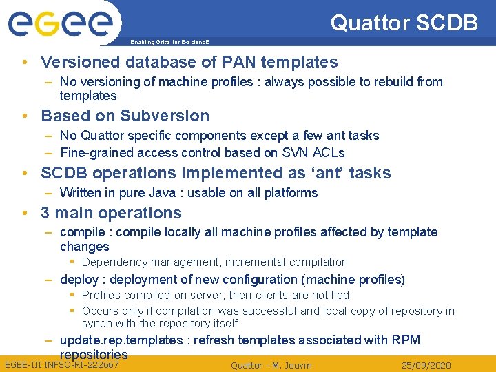 Quattor SCDB Enabling Grids for E-scienc. E • Versioned database of PAN templates –