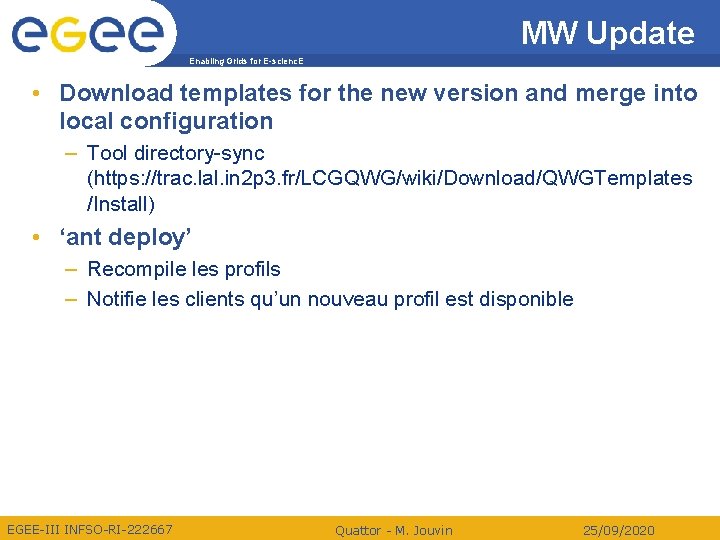 MW Update Enabling Grids for E-scienc. E • Download templates for the new version