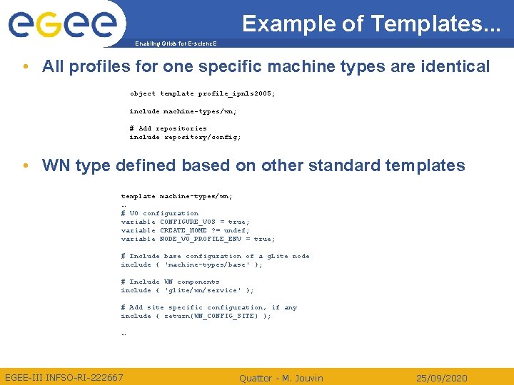 Example of Templates. . . Enabling Grids for E-scienc. E • All profiles for