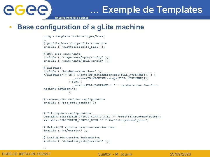 … Exemple de Templates Enabling Grids for E-scienc. E • Base configuration of a