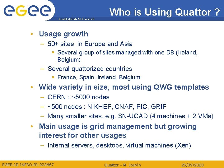 Enabling Grids for E-scienc. E Who is Using Quattor ? • Usage growth –