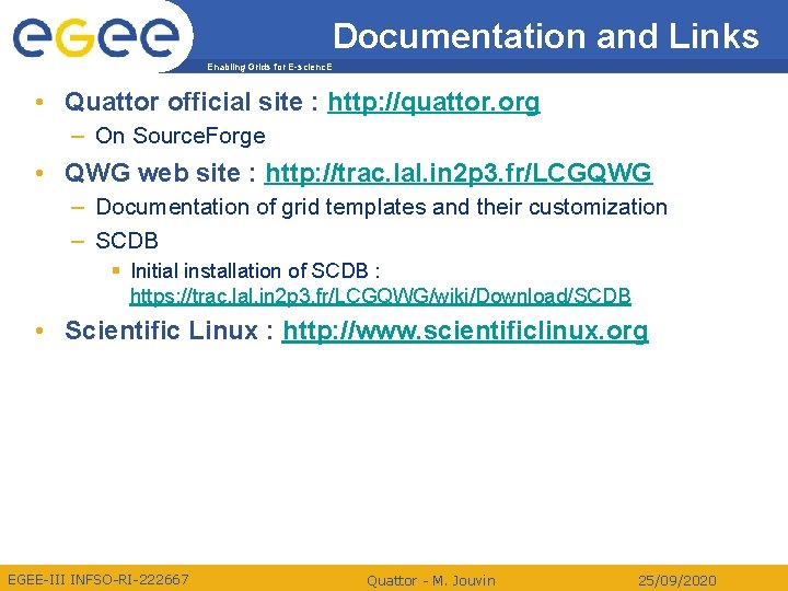 Documentation and Links Enabling Grids for E-scienc. E • Quattor official site : http: