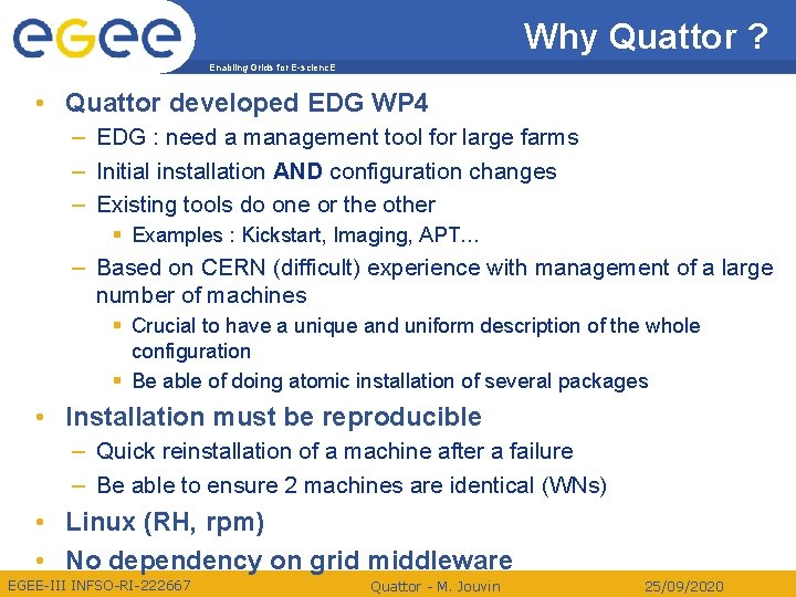 Why Quattor ? Enabling Grids for E-scienc. E • Quattor developed EDG WP 4