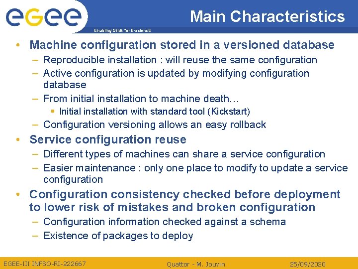 Main Characteristics Enabling Grids for E-scienc. E • Machine configuration stored in a versioned