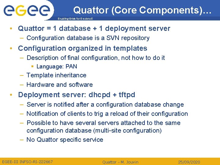 Quattor (Core Components)… Enabling Grids for E-scienc. E • Quattor = 1 database +