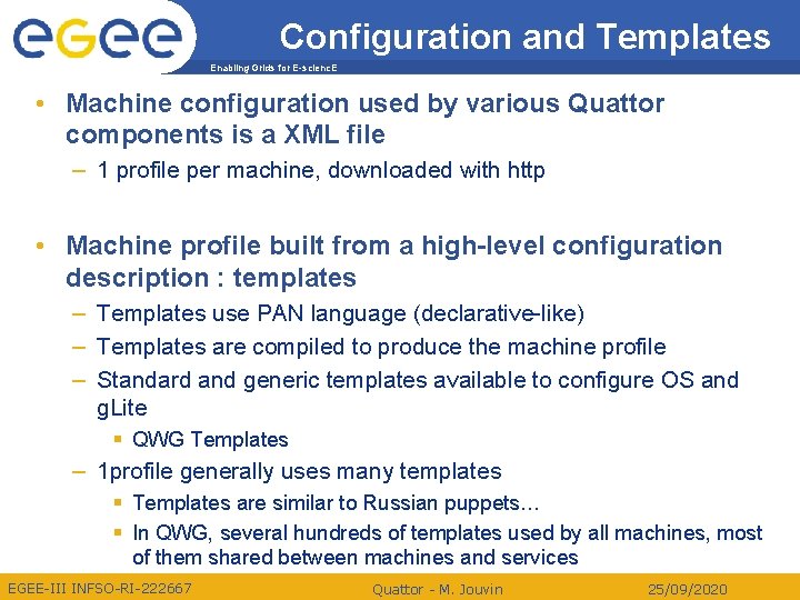 Configuration and Templates Enabling Grids for E-scienc. E • Machine configuration used by various