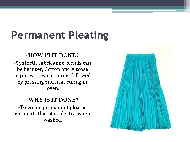 Permanent Pleating • HOW IS IT DONE? • Synthetic fabrics and blends can be