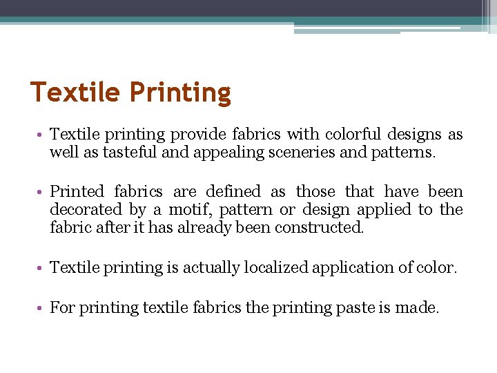 Textile Printing • Textile printing provide fabrics with colorful designs as well as tasteful