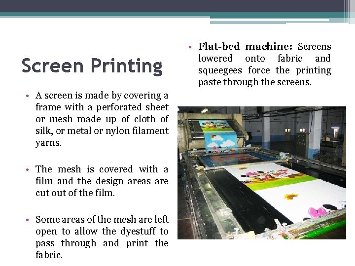 Screen Printing • A screen is made by covering a frame with a perforated