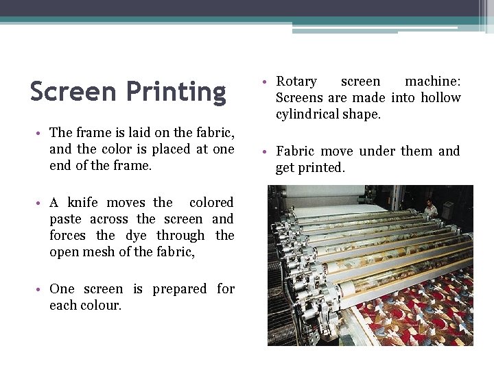 Screen Printing • The frame is laid on the fabric, and the color is