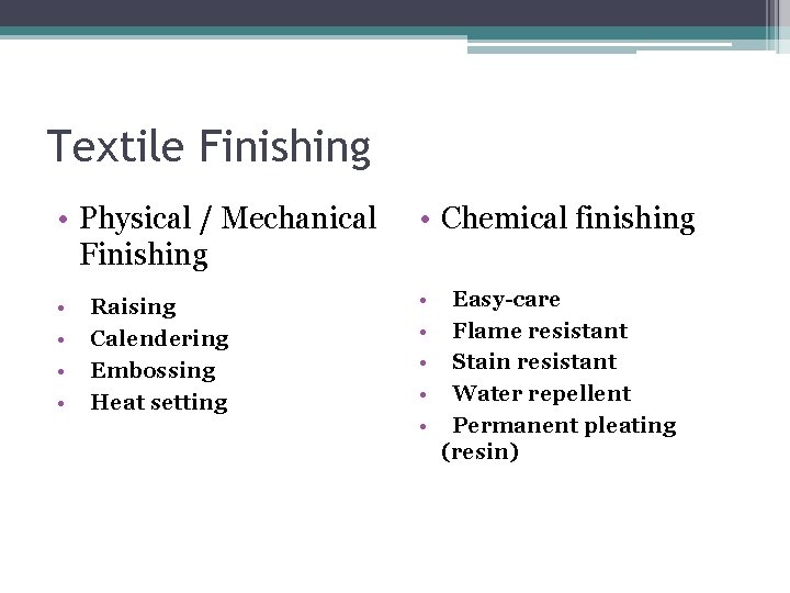 Textile Finishing • Physical / Mechanical Finishing • Chemical finishing • • • Raising