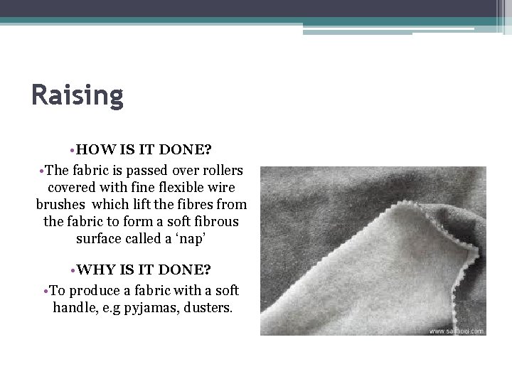 Raising • HOW IS IT DONE? • The fabric is passed over rollers covered