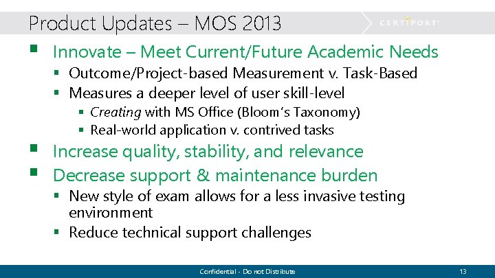 Product Updates – MOS 2013 § § § Innovate – Meet Current/Future Academic Needs