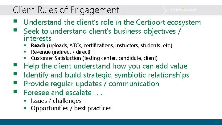 Client Rules of Engagement § § § Understand the client’s role in the Certiport