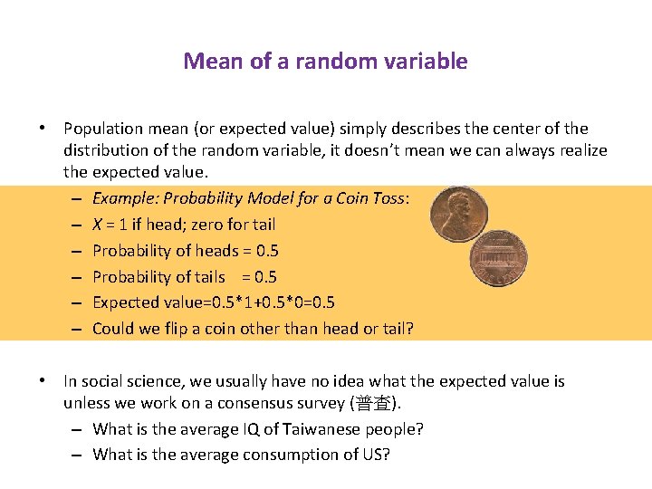 Mean of a random variable • Population mean (or expected value) simply describes the