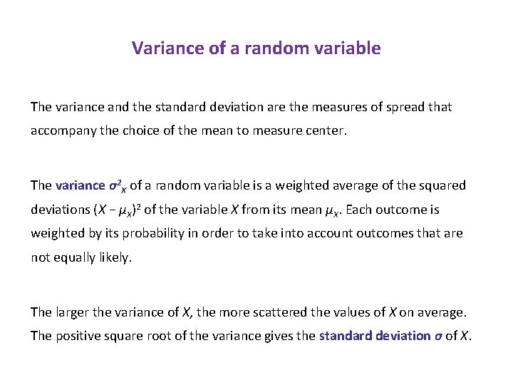 Variance of a random variable The variance and the standard deviation are the measures