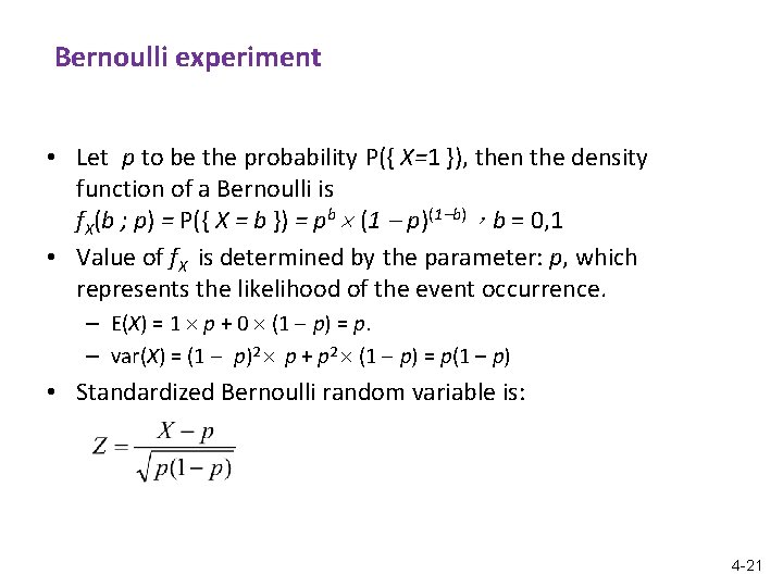 Bernoulli experiment • Let p to be the probability P({ X=1 }), then the
