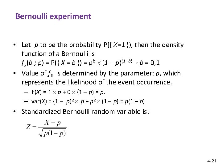 Bernoulli experiment • Let p to be the probability P({ X=1 }), then the Bernoulli experiment • Let p to be the probability P({ X=1 }), then the
