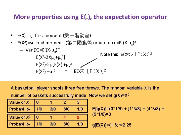 More properties using E(. ), the expectation operator • E(X)=μx=first moment (第一階動差) • E(X