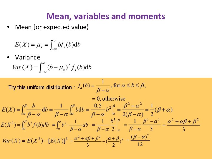 Mean, variables and moments • Mean (or expected value) • Variance Try this uniform