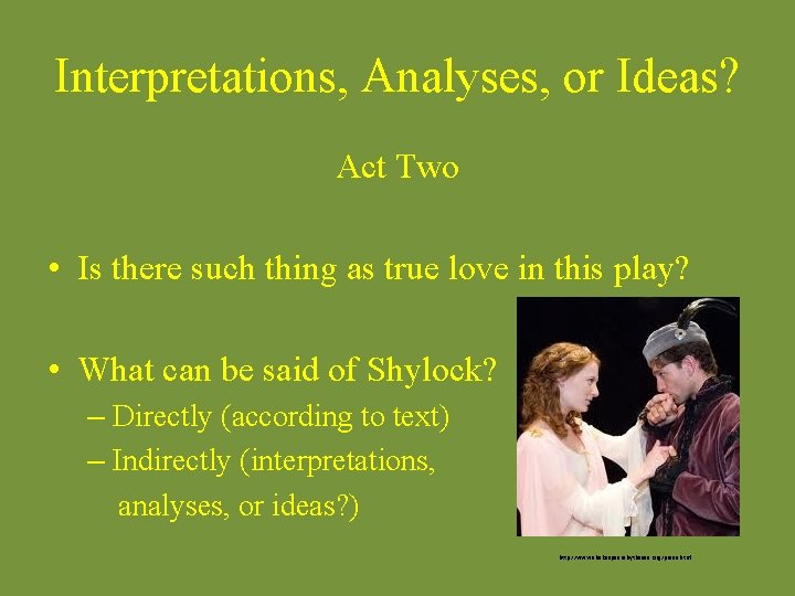 Interpretations, Analyses, or Ideas? Act Two • Is there such thing as true love