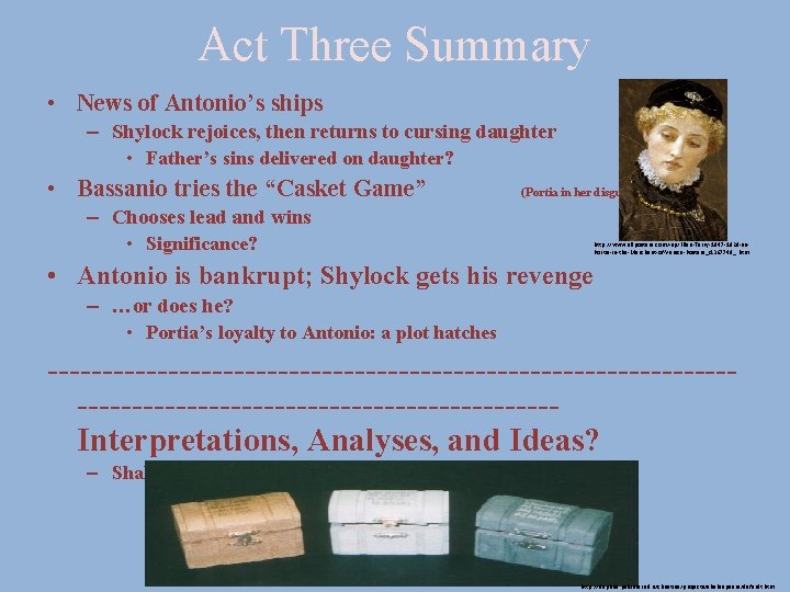 Act Three Summary • News of Antonio’s ships – Shylock rejoices, then returns to