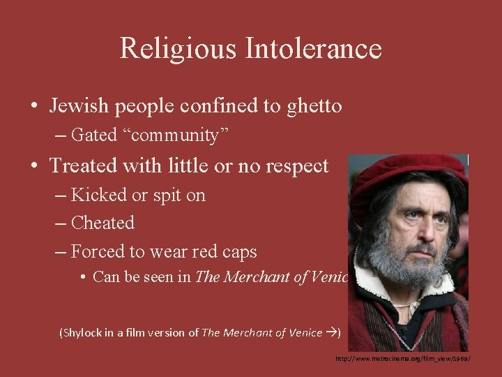 Religious Intolerance • Jewish people confined to ghetto – Gated “community” • Treated with