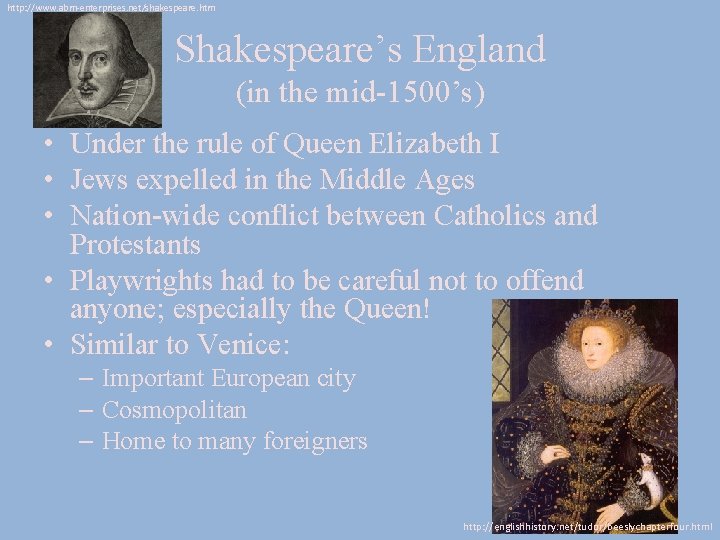 http: //www. abm-enterprises. net/shakespeare. htm Shakespeare’s England (in the mid-1500’s) • Under the rule