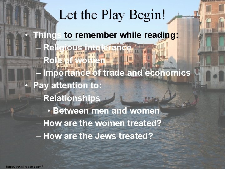 Let the Play Begin! • Things to remember while reading: – Religious intolerance –