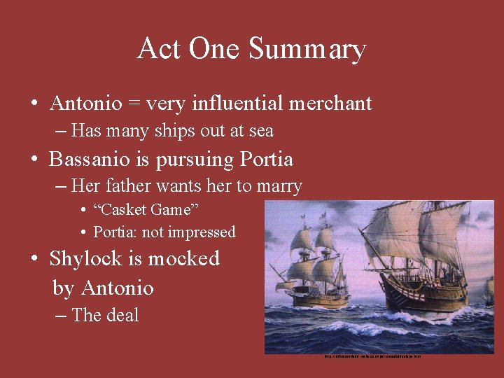 Act One Summary • Antonio = very influential merchant – Has many ships out