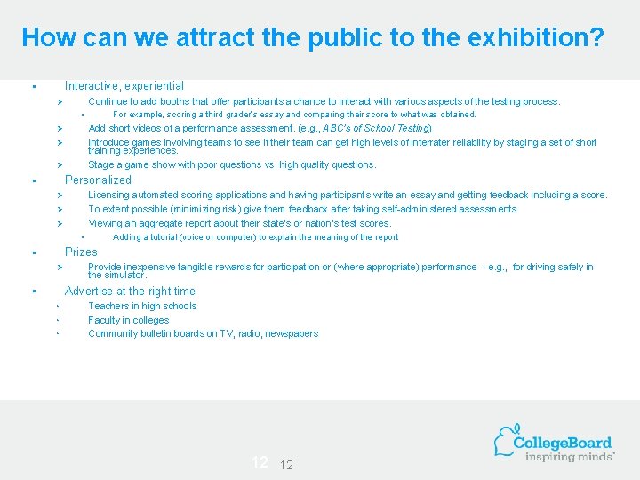 How can we attract the public to the exhibition? Interactive, experiential • Continue to