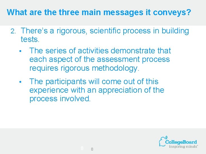 What are three main messages it conveys? 2. There’s a rigorous, scientific process in