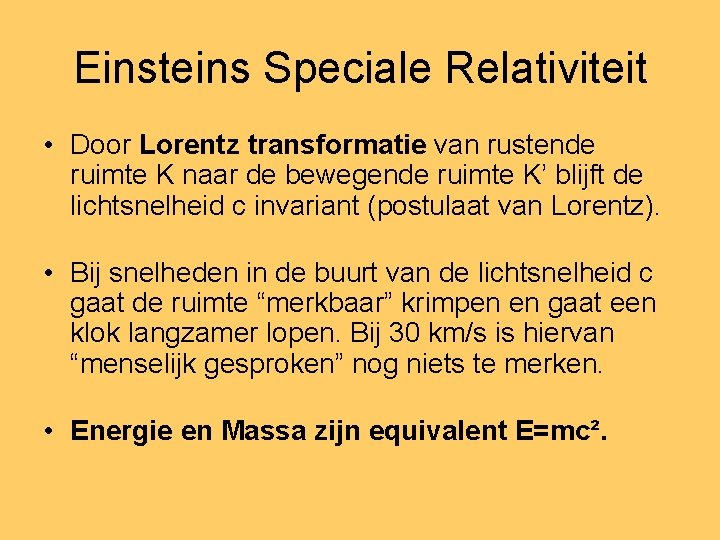 Einsteins Speciale Relativiteit • Door Lorentz transformatie van rustende ruimte K naar de bewegende