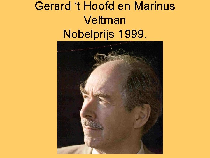 Gerard ‘t Hoofd en Marinus Veltman Nobelprijs 1999. 
