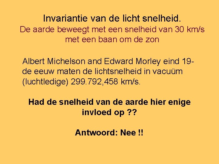 Invariantie van de licht snelheid. De aarde beweegt met een snelheid van 30 km/s