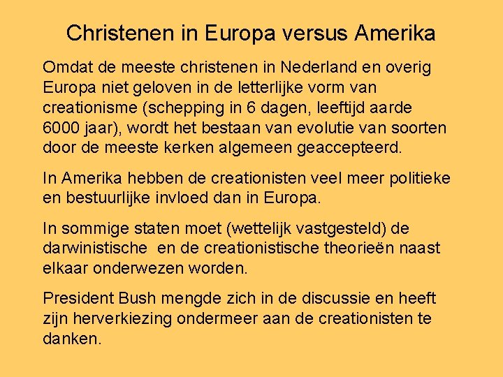 Christenen in Europa versus Amerika Omdat de meeste christenen in Nederland en overig Europa