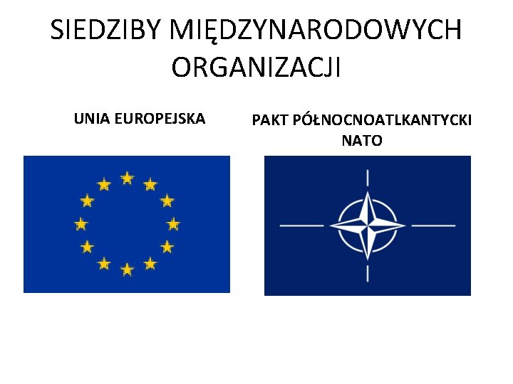 SIEDZIBY MIĘDZYNARODOWYCH ORGANIZACJI UNIA EUROPEJSKA PAKT PÓŁNOCNOATLKANTYCKI NATO 