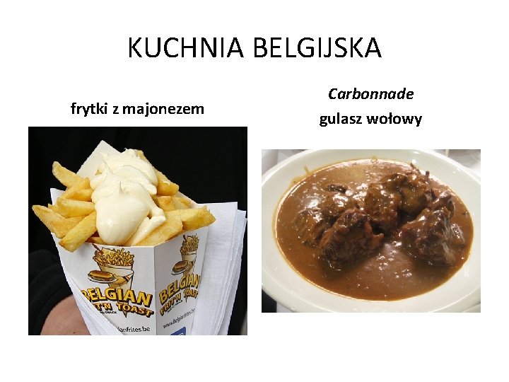 KUCHNIA BELGIJSKA frytki z majonezem Carbonnade gulasz wołowy 