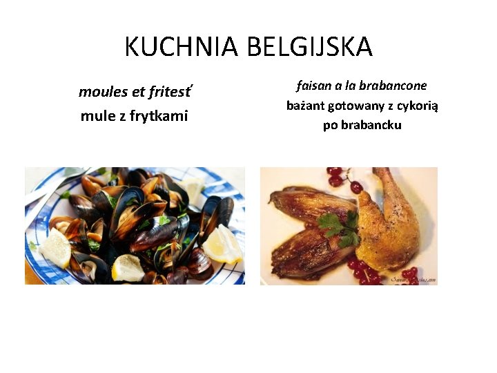 KUCHNIA BELGIJSKA moules et fritesť mule z frytkami faisan a la brabancone bażant gotowany